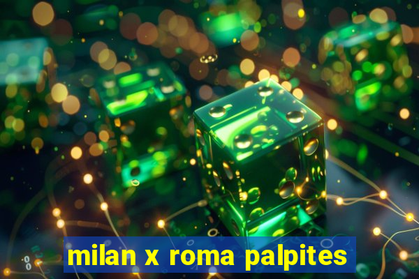 milan x roma palpites