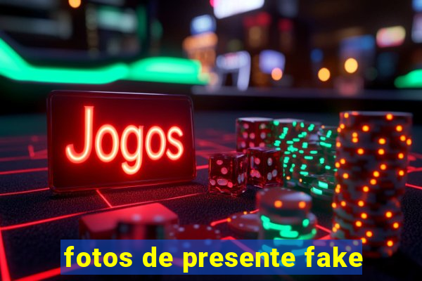 fotos de presente fake