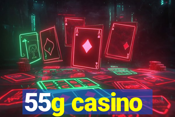 55g casino