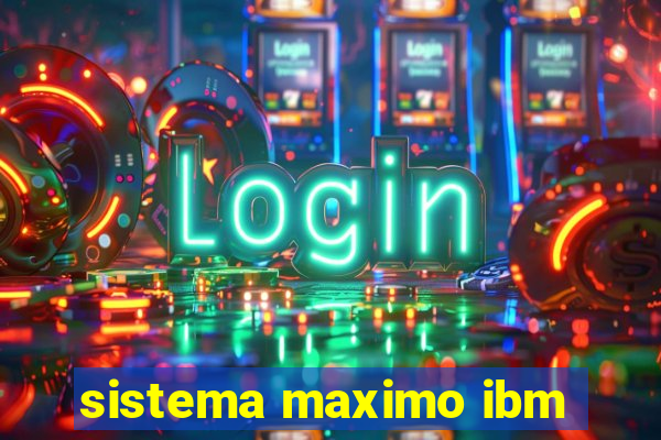 sistema maximo ibm