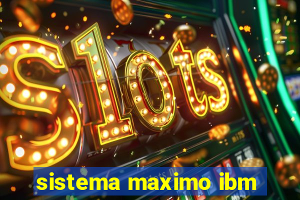 sistema maximo ibm