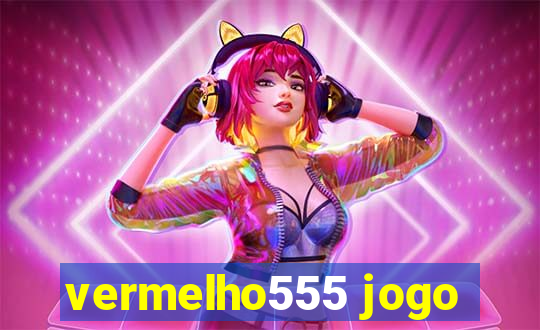 vermelho555 jogo