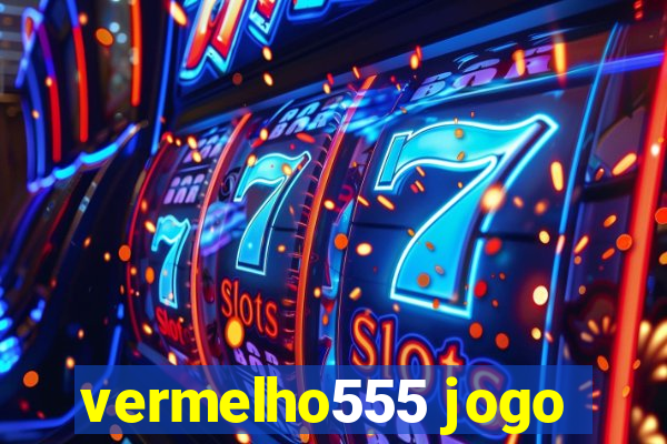 vermelho555 jogo