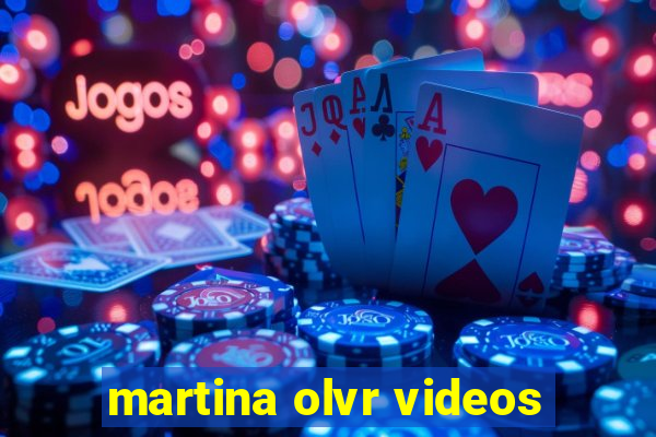 martina olvr videos