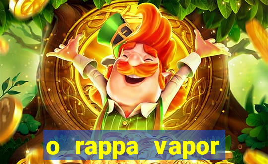 o rappa vapor barato letra