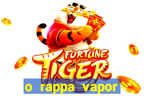 o rappa vapor barato letra