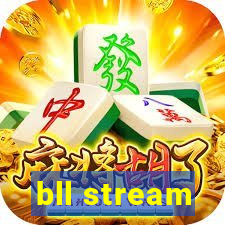 bll stream