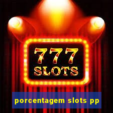 porcentagem slots pp