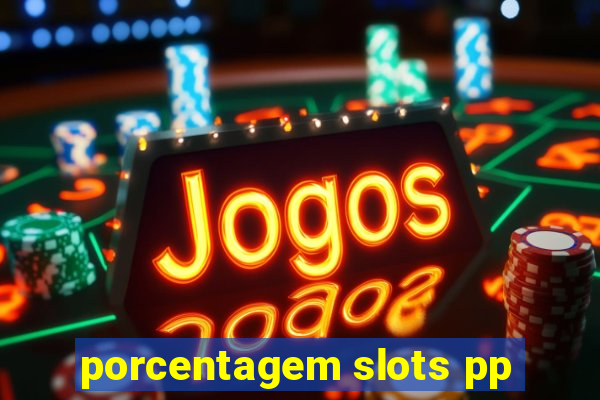 porcentagem slots pp