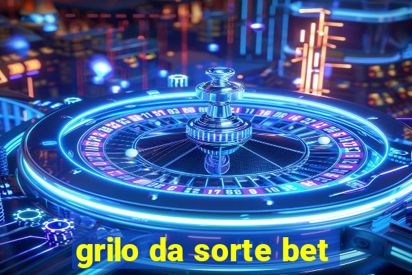 grilo da sorte bet