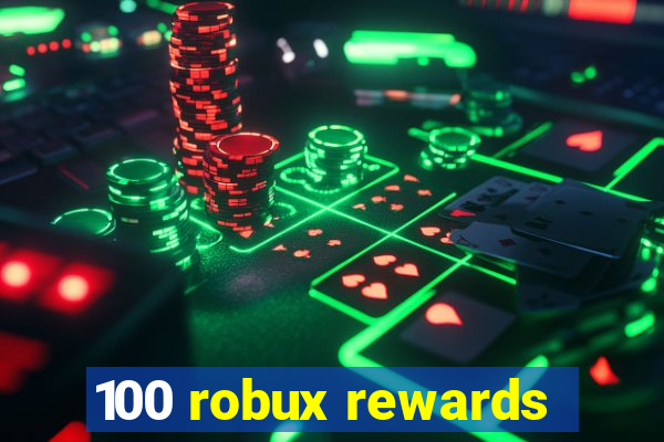 100 robux rewards