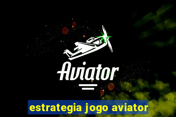 estrategia jogo aviator