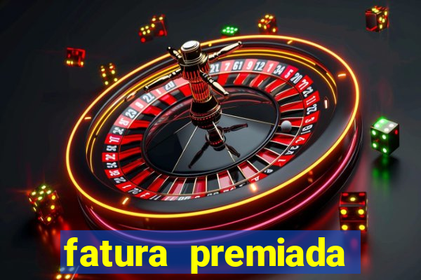 fatura premiada riachuelo loteria federal