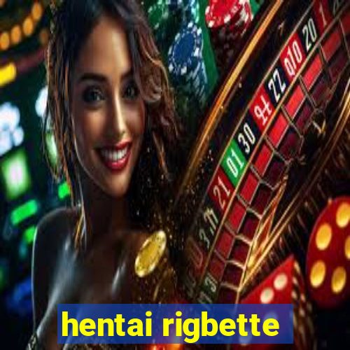 hentai rigbette