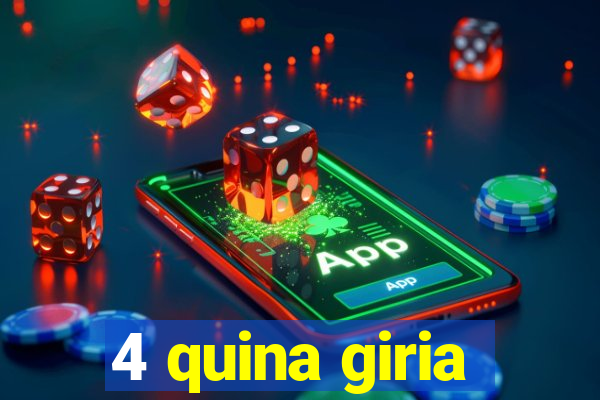 4 quina giria