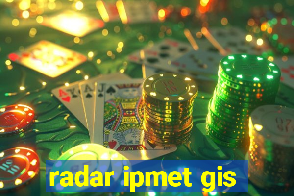 radar ipmet gis