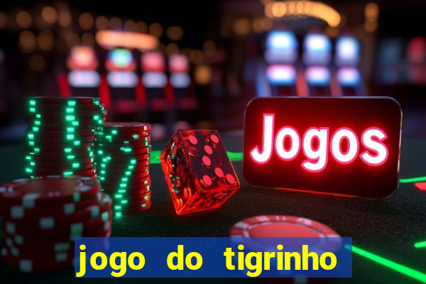 jogo do tigrinho aposta minima