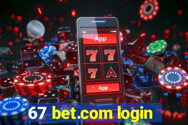 67 bet.com login