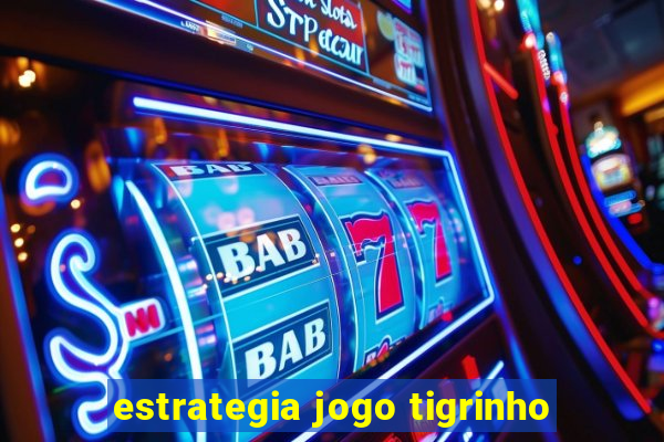 estrategia jogo tigrinho