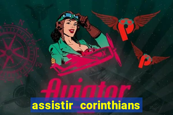 assistir corinthians futebol play hd