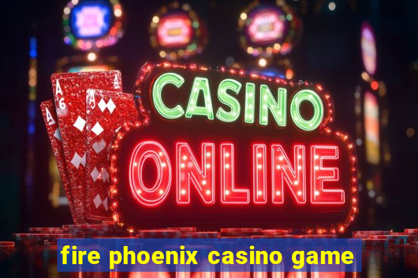 fire phoenix casino game