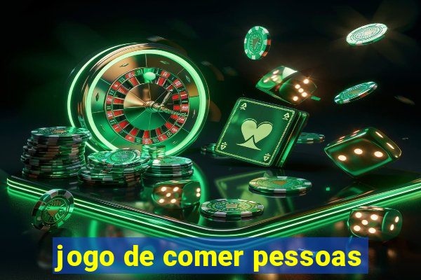 jogo de comer pessoas