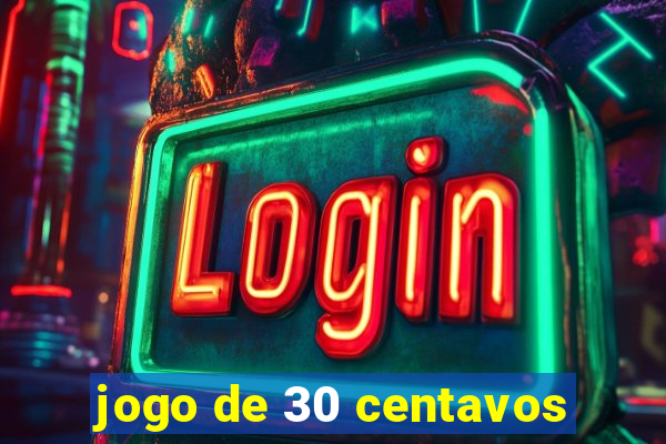 jogo de 30 centavos