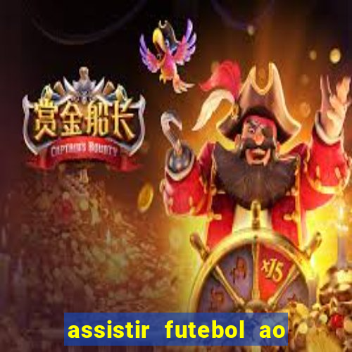 assistir futebol ao vivo sem travar