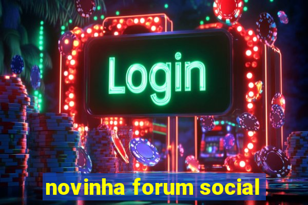 novinha forum social