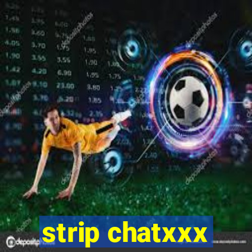 strip chatxxx