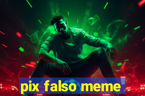 pix falso meme