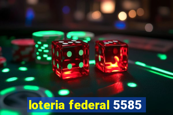 loteria federal 5585