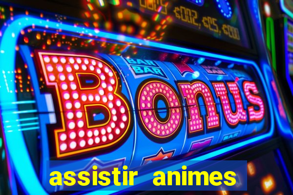 assistir animes online dublado