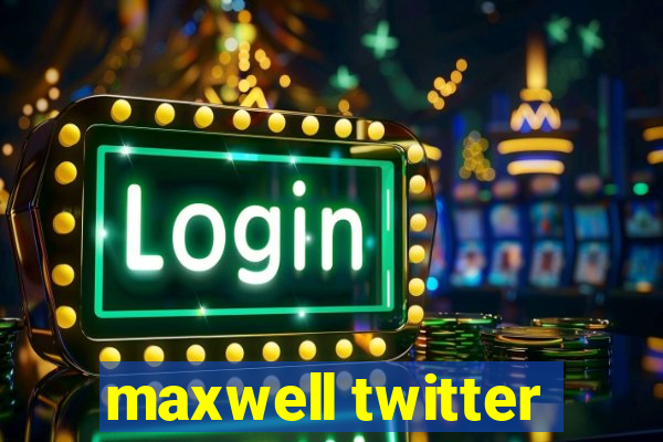 maxwell twitter