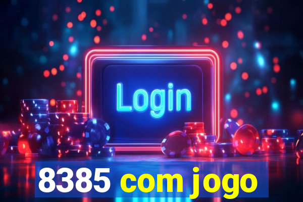 8385 com jogo