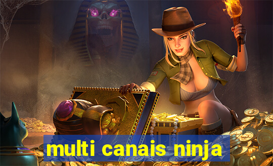 multi canais ninja