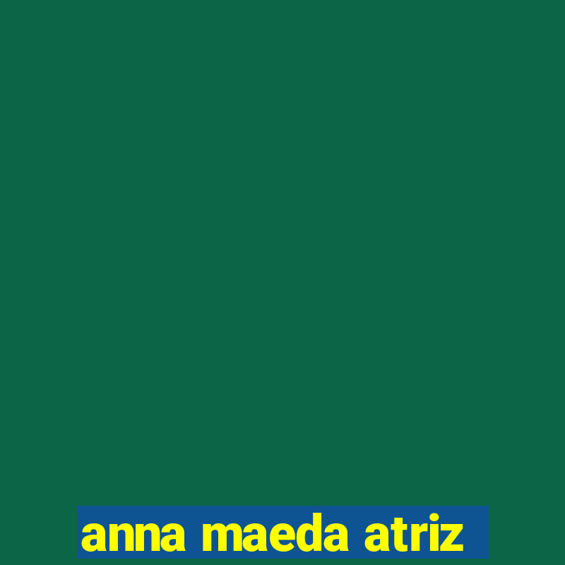 anna maeda atriz