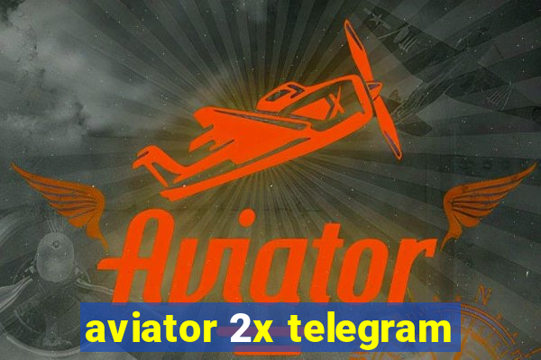 aviator 2x telegram