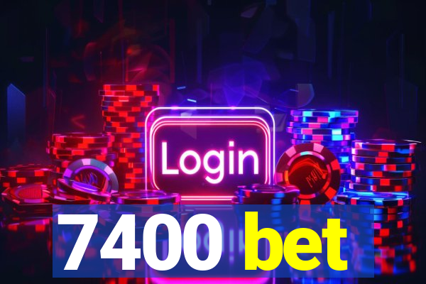 7400 bet