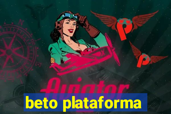 beto plataforma