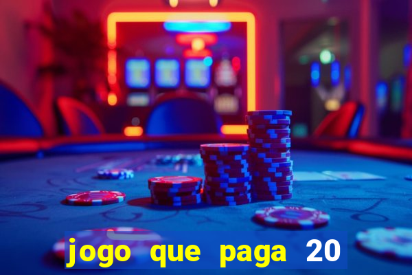 jogo que paga 20 reais para se cadastrar