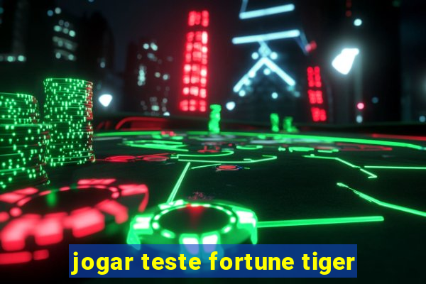 jogar teste fortune tiger