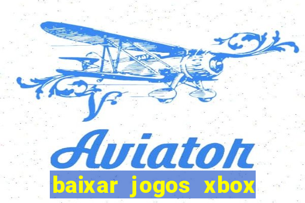 baixar jogos xbox 360 iso usando utorrent