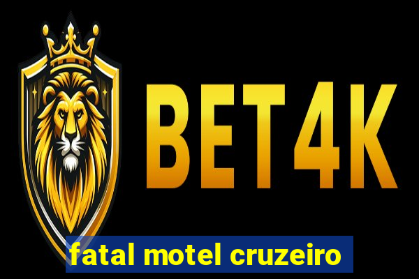 fatal motel cruzeiro