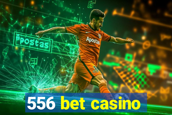 556 bet casino