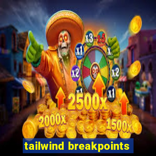 tailwind breakpoints