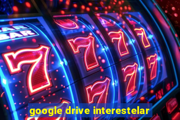 google drive interestelar