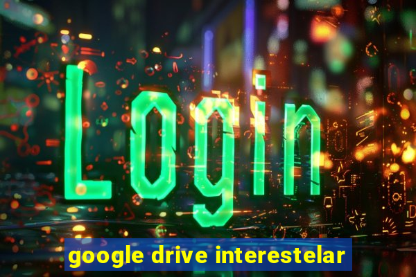 google drive interestelar