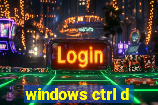 windows ctrl d