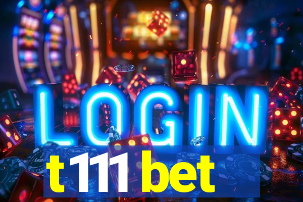 t111 bet